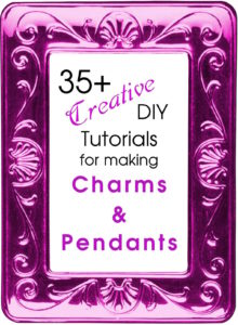35+ Creative DIY Tutorials for Making Charms & Pendants Vert