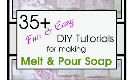 35+ Fun & Easy DIY Tutorials for Making Melt & Pour Soap